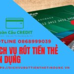 Dịch vụ quẹt thẻ tín dụng lấy tiền mặt uy tín
