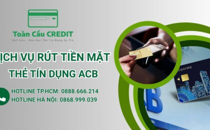 Khi nào nên rút tiền mặt thẻ tín dụng ACB?