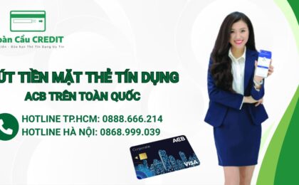Rút tiền mặt thẻ tín dụng ACB không cần đến ngân hàng